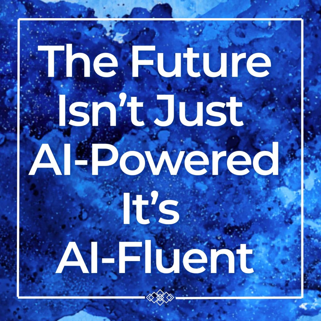 Statement Image-The Future Isn't Just AI-Powered, It's AI-Fluent